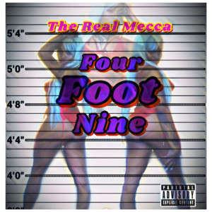 收聽The Real Mecca的Four Foot Nine (Explicit)歌詞歌曲