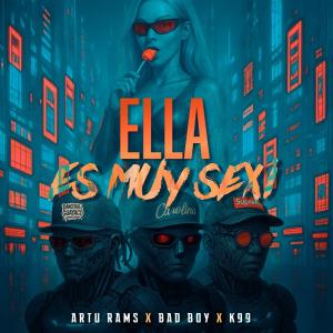 收聽Bad Boy.的Ella es muy sexy (feat. Artur Rams & K99 The Black Rhyno) (Explicit)歌詞歌曲