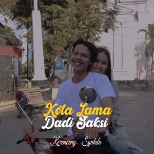Dengarkan Kota Lama Dadi Saksi lagu dari Keroncong Syahdu dengan lirik
