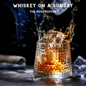 Album Whiskey On A Sunday from The Irish Rovers