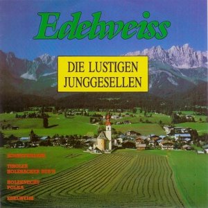 收聽Die Lustigen Junggesellen的Edelweiss歌詞歌曲