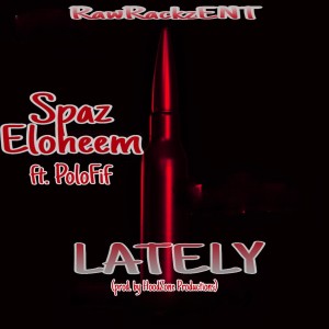 Spaz Eloheem的專輯Lately (Explicit)