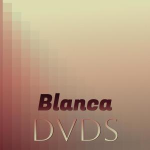 ดาวน์โหลดและฟังเพลง Blanca Dvds พร้อมเนื้อเพลงจาก Brit Bler