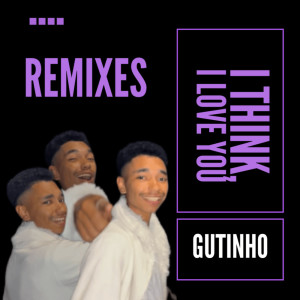 Album I Think, I Love You (Remixes) from GUTINHO