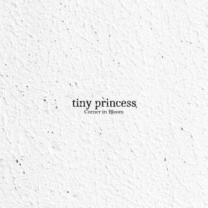 Corner in Bloom的專輯Tiny Princess