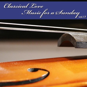 Album Classical Love - Music for a Sunday Vol 17 from Various Artists