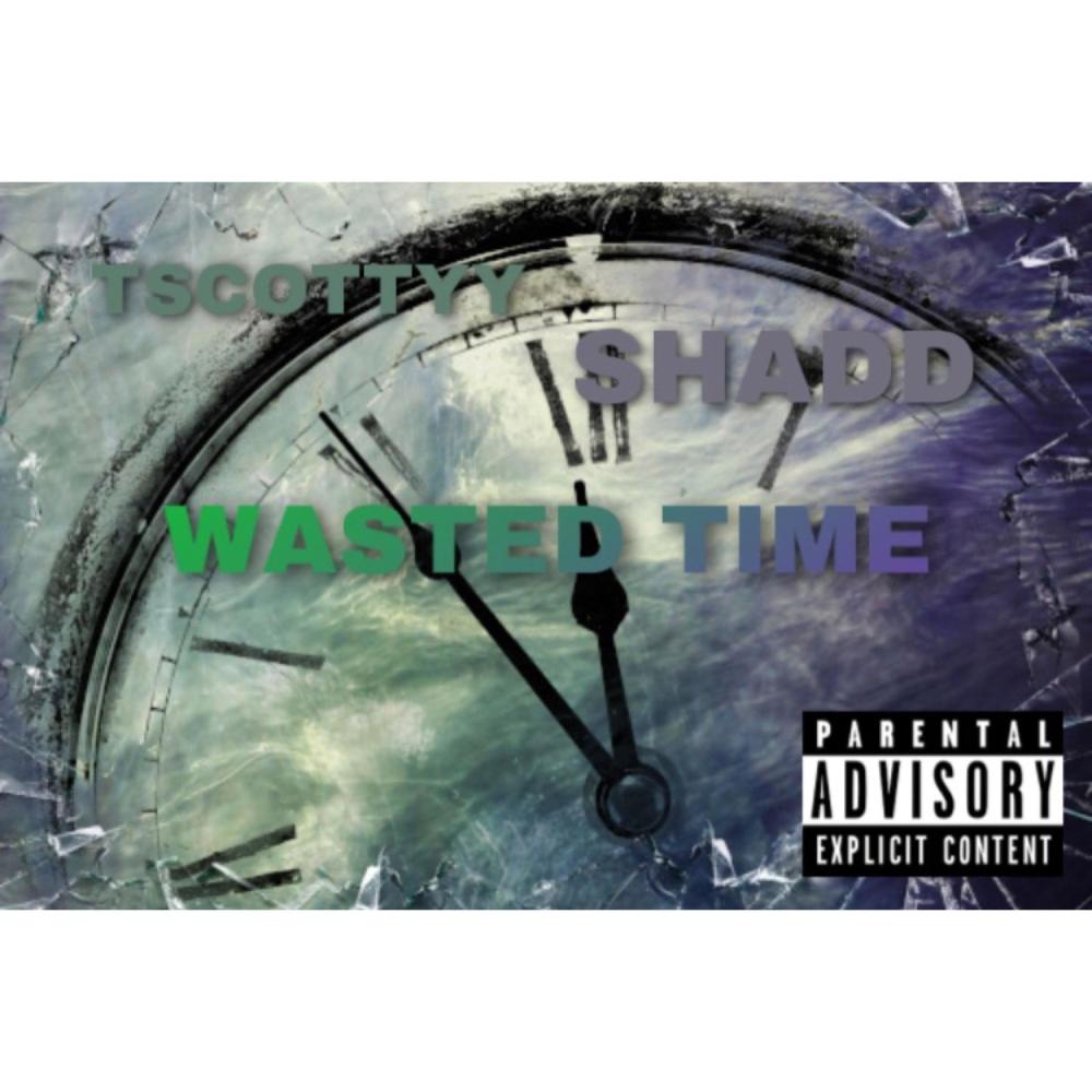 Wasted Time (feat. Shaddfrmtyl) (Explicit)
