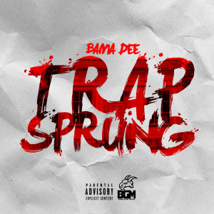 Album Trap Sprung (Explicit) from Bama Dee