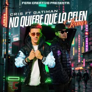 ดาวน์โหลดและฟังเพลง No quiere que la celen (feat. Gatiman) พร้อมเนื้อเพลงจาก CRIS