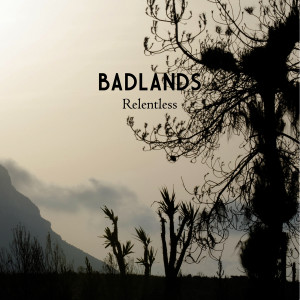 ดาวน์โหลดและฟังเพลง Relentless พร้อมเนื้อเพลงจาก Badlands