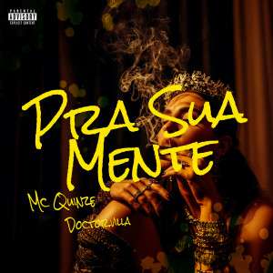 收听mc quinze的Pra Sua Mente (Explicit)歌词歌曲