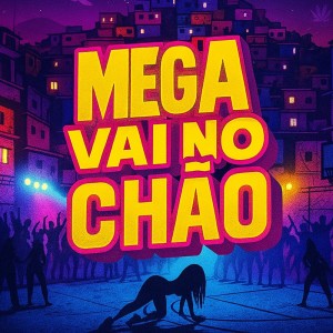 Album MEGA VAI NO CHAO (Explicit) from 