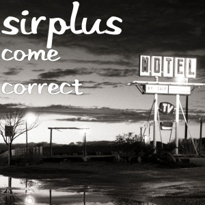 ดาวน์โหลดและฟังเพลง Come Correct (Explicit) พร้อมเนื้อเพลงจาก SirPlus