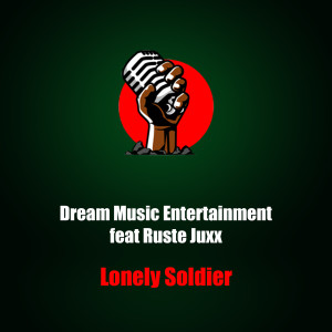 Dream Music Entertainment的专辑Lonely Soldier Feat Ruste Juxx (Explicit)
