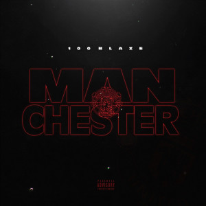 ดาวน์โหลดและฟังเพลง Manchester (Explicit) พร้อมเนื้อเพลงจาก 100 Blaze