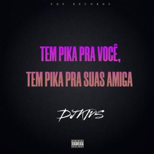 收聽DJ KMS的Tem Pika Pra Você, Tem Pika Pra Suas Amiga (Explicit)歌詞歌曲