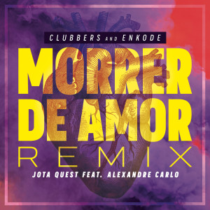 Clubbers的專輯Morrer de Amor (Clubbers & Enkode Remix)