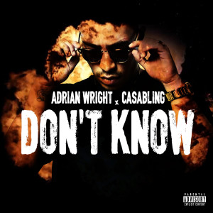 ดาวน์โหลดและฟังเพลง Don't Know พร้อมเนื้อเพลงจาก Adrian Wright