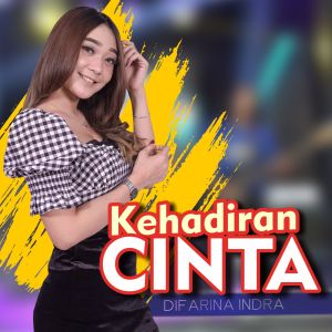 收听Difarina Indra的Kehadiran Cinta (Koplo Version)歌词歌曲