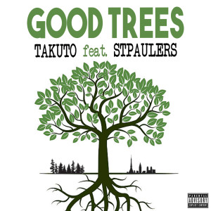 Listen to GOOD TREES (feat. STPAULERS) (Explicit) song with lyrics from Takuto