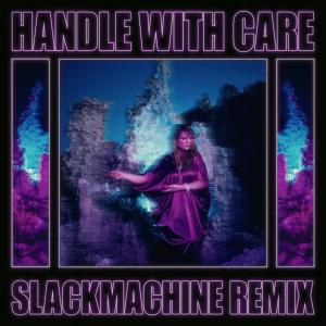 Parallels的專輯Handle With Care (SLACKMACHINE Remix)