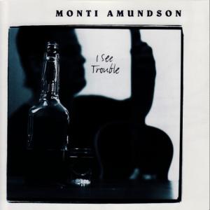 อัลบัม I See Trouble ศิลปิน Monti Amundson