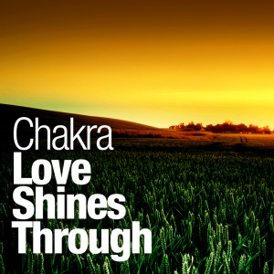 收聽Chakra的Love Shines Through (Alex M.O.R.P.H. Remix)歌詞歌曲