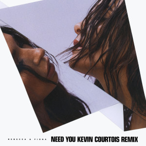 收聽Rebecca & Fiona的Need You (Kevin Courtois Remix)歌詞歌曲