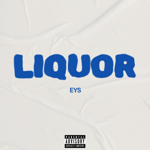 Listen to Liquor (Explicit) song with lyrics from eYs