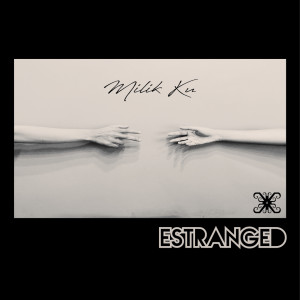 收听Estranged的Milik Ku歌词歌曲