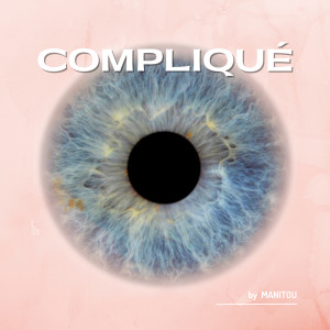 Listen to Compliqué song with lyrics from Manitou