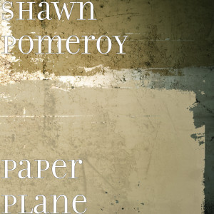 Dengarkan lagu Paper Plane nyanyian Shawn Pomeroy dengan lirik