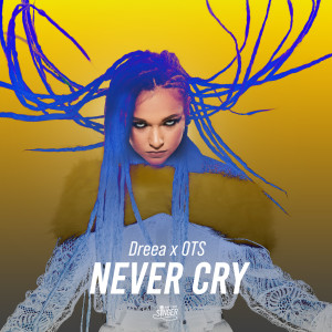 Listen to Never Cry song with lyrics from Dreea