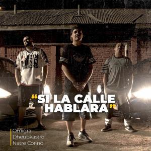 ดาวน์โหลดและฟังเพลง SI LA CALLE HABLARA (feat. Dheubkastro & Natre corino) (Explicit) พร้อมเนื้อเพลงจาก Omigra