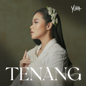 收听Yura Yunita的Tenang歌词歌曲