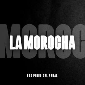 收聽Los Pibes del Penal的La Morocha歌詞歌曲