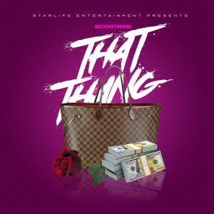 收听ScootRok的That Thing歌词歌曲