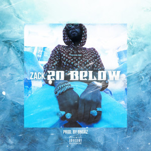 Dengarkan lagu 20 Below (Explicit) nyanyian Zack dengan lirik