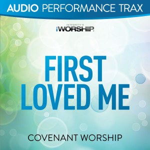 Listen to First Loved Me (Live) song with lyrics from Covenant Worship