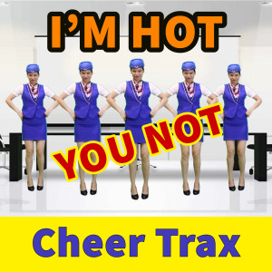 Listen to I'm Hot You Not song with lyrics from Cheer Trax