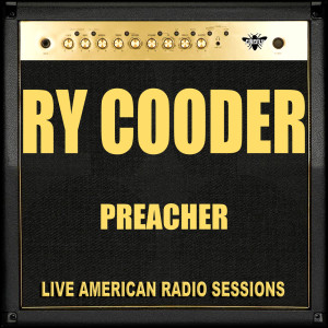 ดาวน์โหลดและฟังเพลง Preacher (Live) พร้อมเนื้อเพลงจาก Ry Cooder