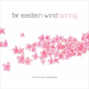 อัลบัม Far Eastern Wind: Spring ศิลปิน Tetsuya Komuro