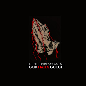 อัลบัม God Hates Gucci (Explicit) ศิลปิน Let The Dirt Say Amen