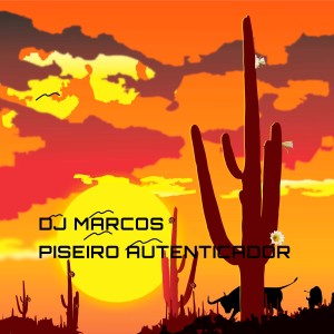 收聽DJ Marcos的Piseiro Autenticador歌詞歌曲