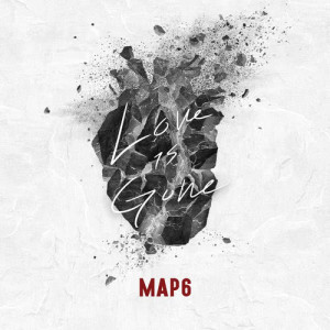 Listen to Love is Gone song with lyrics from MAP6