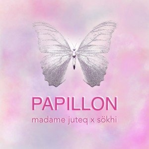 ดาวน์โหลดและฟังเพลง Papillon พร้อมเนื้อเพลงจาก Madame Juteq