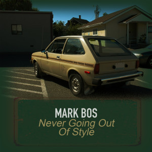 Album Never Going out of Style from Mark Bos