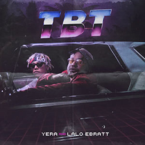 ดาวน์โหลดและฟังเพลง TBT พร้อมเนื้อเพลงจาก Yera