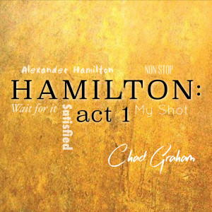ดาวน์โหลดและฟังเพลง Hamilton: Act 1 พร้อมเนื้อเพลงจาก Chad Graham
