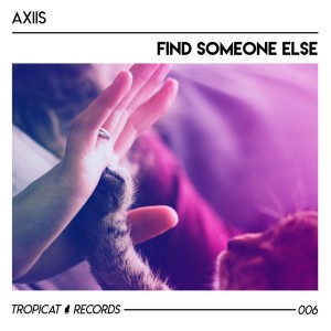 收聽Axiis的Find Someone Else歌詞歌曲